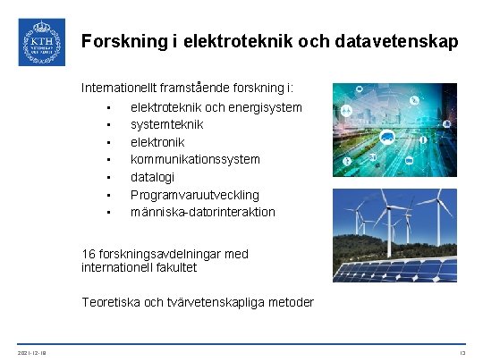 Forskning i elektroteknik och datavetenskap Internationellt framstående forskning i: • • elektroteknik och energisystemteknik