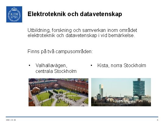 Elektroteknik och datavetenskap Utbildning, forskning och samverkan inom området elektroteknik och datavetenskap i vid