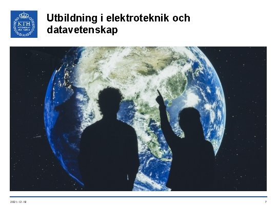 Utbildning i elektroteknik och datavetenskap 2021 -12 -18 7 