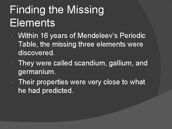 Finding the Missing Elements Within 16 years of Mendeleev’s Periodic Table, the missing three