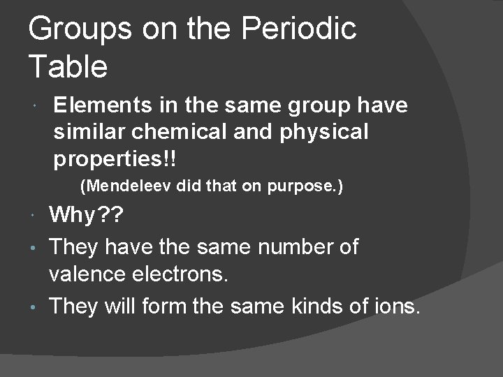 Groups on the Periodic Table Elements in the same group have similar chemical and