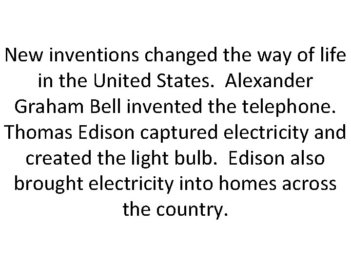 New inventions changed the way of life in the United States. Alexander Graham Bell