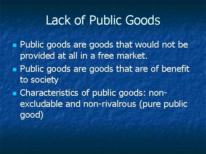 Lack of Public Goods n n n Public goods are goods that would not