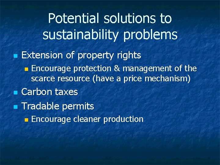 Potential solutions to sustainability problems n Extension of property rights n n n Encourage