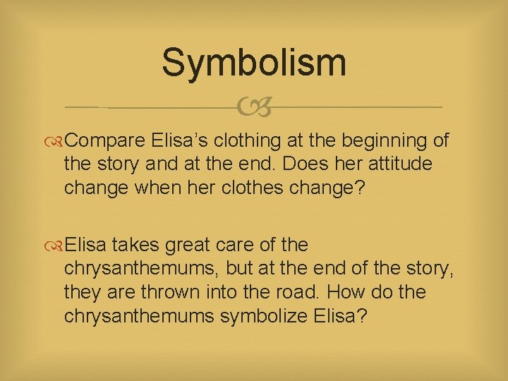 Symbolism Compare Elisa’s clothing at the beginning of the story and at the end.