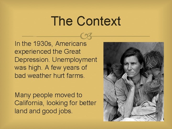 The Context In the 1930 s, Americans experienced the Great Depression. Unemployment was high.