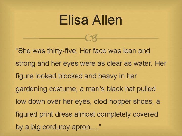 Elisa Allen “She was thirty-five. Her face was lean and strong and her eyes