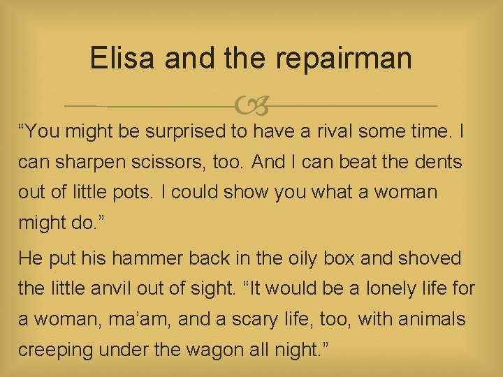 Elisa and the repairman “You might be surprised to have a rival some time.