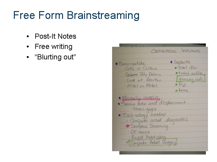 Free Form Brainstreaming • Post-It Notes • Free writing • “Blurting out” 