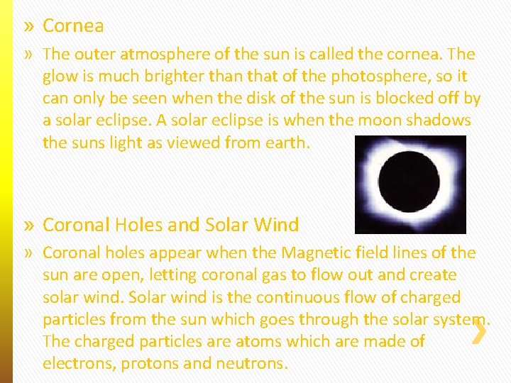 » Cornea » The outer atmosphere of the sun is called the cornea. The