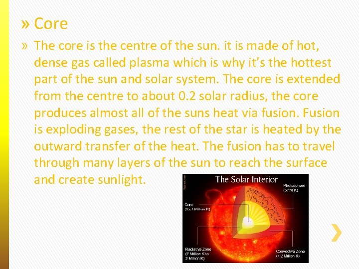 » Core » The core is the centre of the sun. it is made