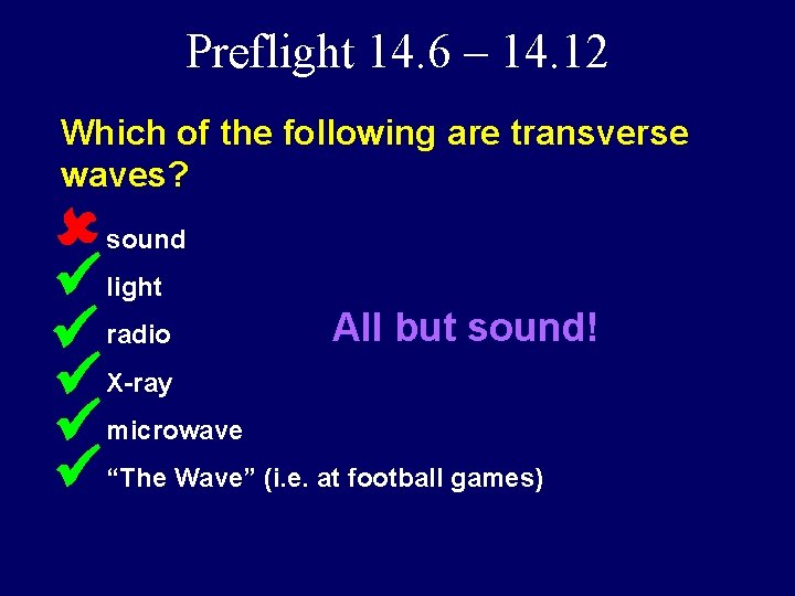 Preflight 14. 6 – 14. 12 Which of the following are transverse waves? •