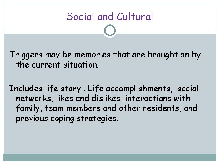 Social and Cultural Triggers may be memories that are brought on by the current