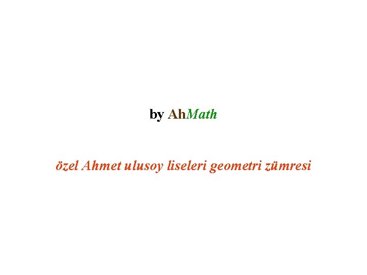 by Ah. Math özel Ahmet ulusoy liseleri geometri zümresi 