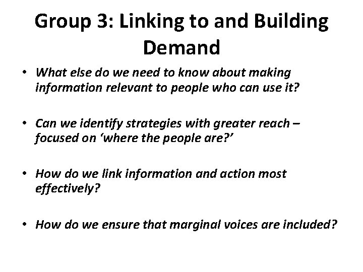 Group 3: Linking to and Building Demand • What else do we need to