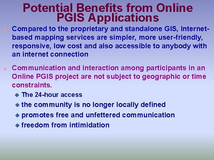 Potential Benefits from Online PGIS Applications n n Compared to the proprietary and standalone