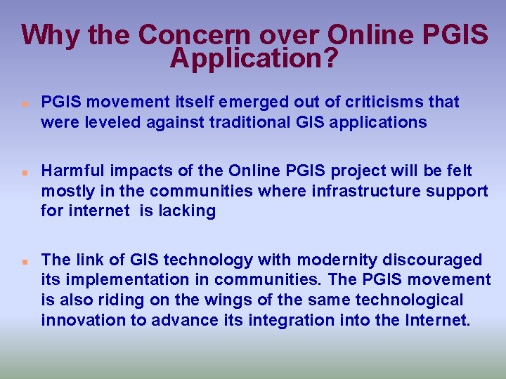 Why the Concern over Online PGIS Application? n n n PGIS movement itself emerged