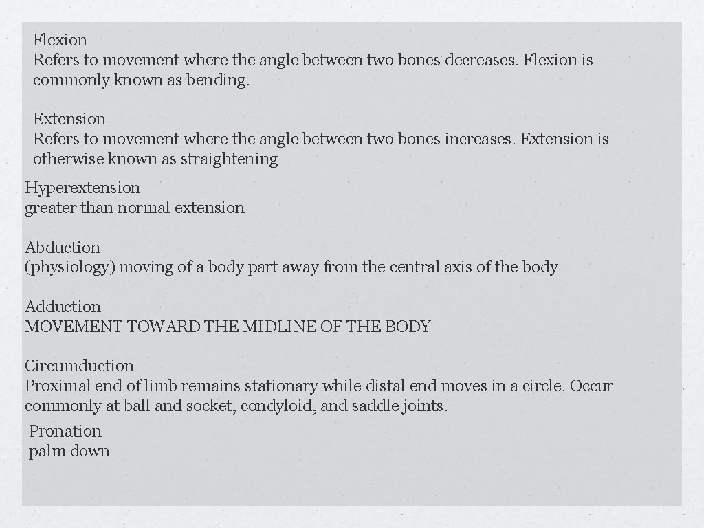 Flexion Refers to movement where the angle between two bones decreases. Flexion is commonly
