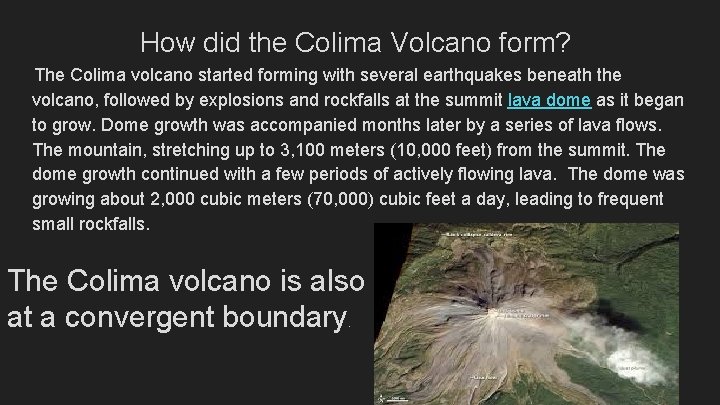 How did the Colima Volcano form? The Colima volcano started forming with several earthquakes