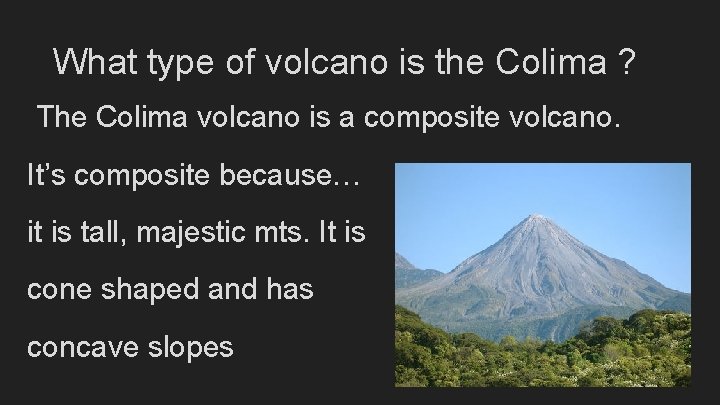 What type of volcano is the Colima ? The Colima volcano is a composite