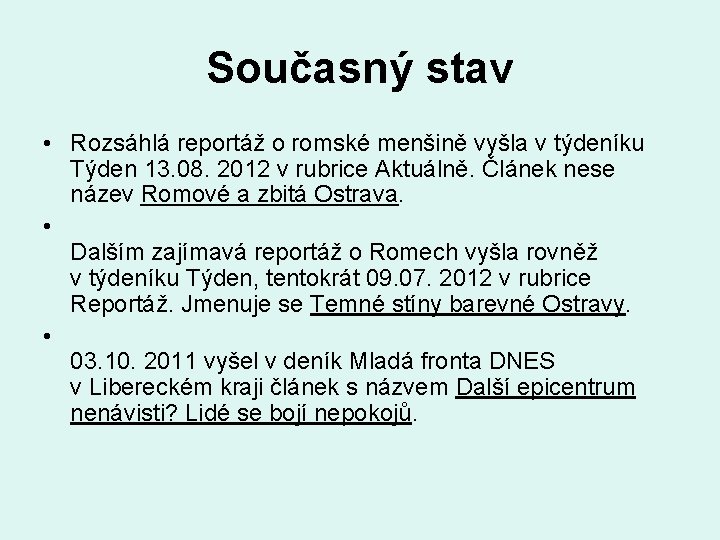 Současný stav • Rozsáhlá reportáž o romské menšině vyšla v týdeníku Týden 13. 08.