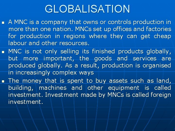 GLOBALISATION n n n A MNC is a company that owns or controls production