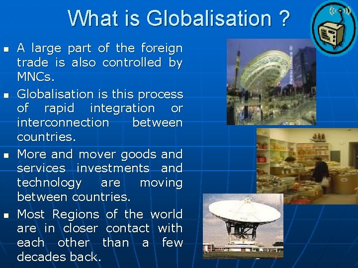 What is Globalisation ? n n A large part of the foreign trade is