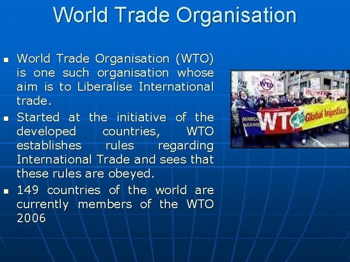 World Trade Organisation n World Trade Organisation (WTO) is one such organisation whose aim
