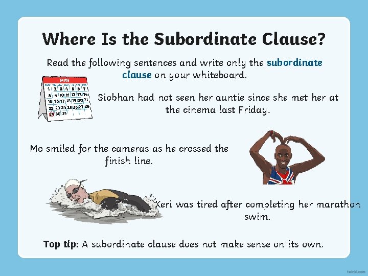 Where Is the Subordinate Clause? Read the following sentences and write only the subordinate