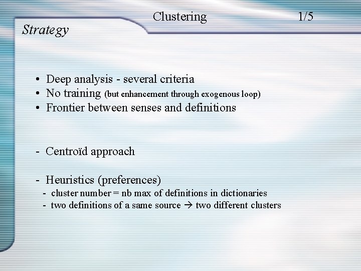 Strategy Clustering • Deep analysis - several criteria • No training (but enhancement through