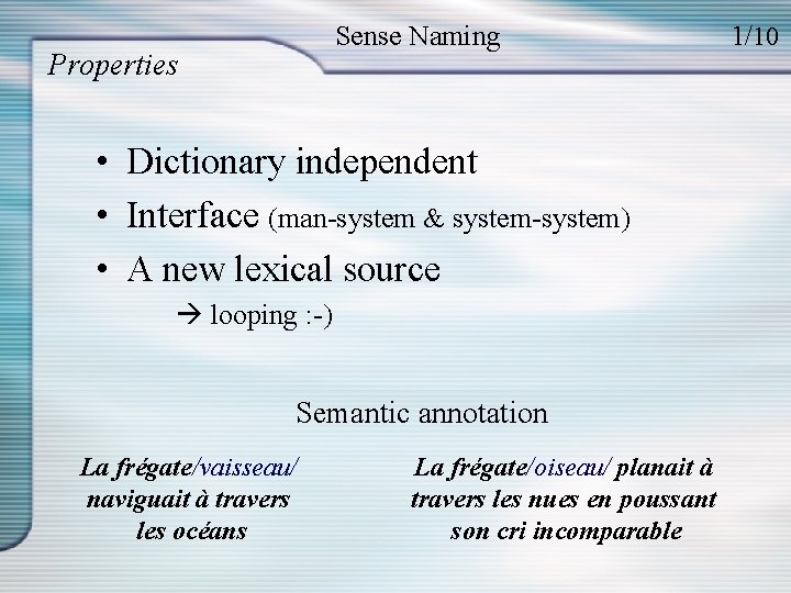 Sense Naming Properties • Dictionary independent • Interface (man-system & system-system) • A new