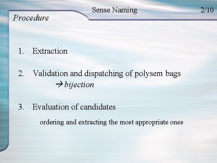 Procedure Sense Naming 1. Extraction 2. Validation and dispatching of polysem bags bijection 3.