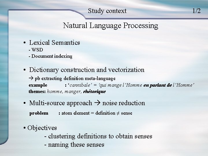 Study context 1/2 Natural Language Processing • Lexical Semantics - WSD - Document indexing