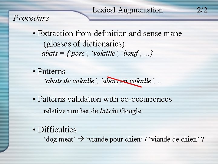 Procedure Lexical Augmentation 2/2 • Extraction from definition and sense mane (glosses of dictionaries)