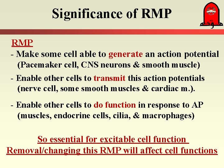 Significance of RMP - Make some cell able to generate an action potential (Pacemaker
