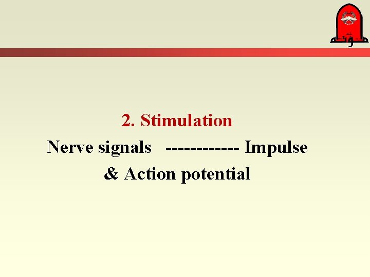 2. Stimulation Nerve signals ------ Impulse & Action potential 
