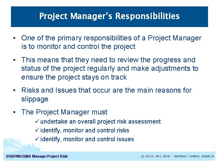 Project Manager’s Responsibilities • One of the primary responsibilities of a Project Manager is