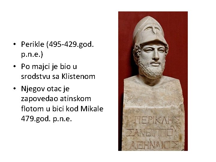  • Perikle (495 -429. god. p. n. e. ) • Po majci je