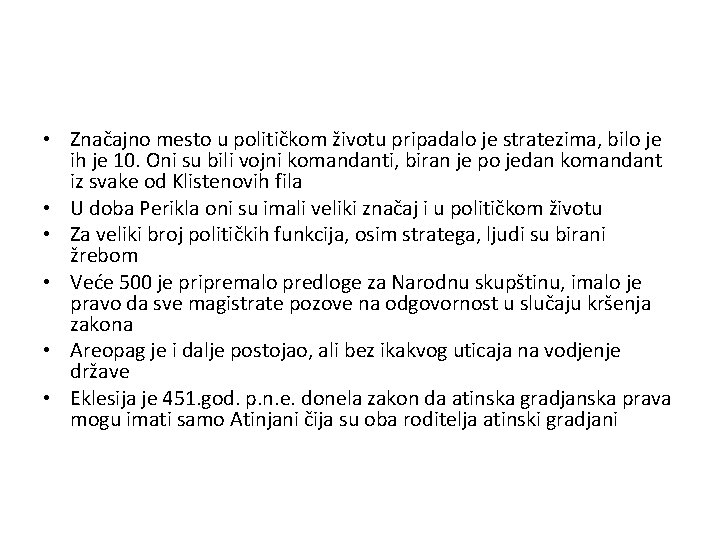  • Značajno mesto u političkom životu pripadalo je stratezima, bilo je ih je