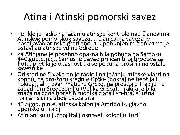 Atina i Atinski pomorski savez • Perikle je radio na jačanju atinske kontrole nad