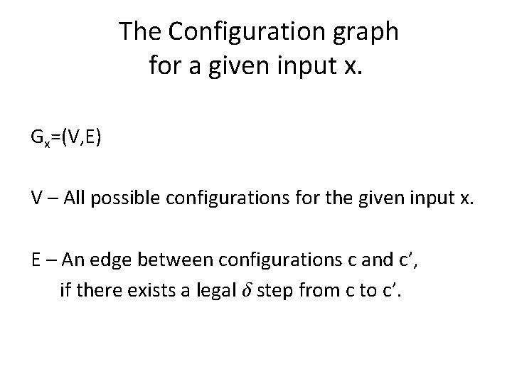 The Configuration graph for a given input x. Gx=(V, E) V – All possible