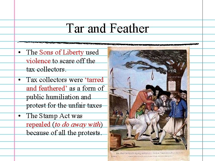 Tar and Feather • The Sons of Liberty used violence to scare off the