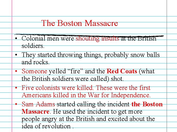 The Boston Massacre • Colonial men were shouting insults at the British soldiers. •