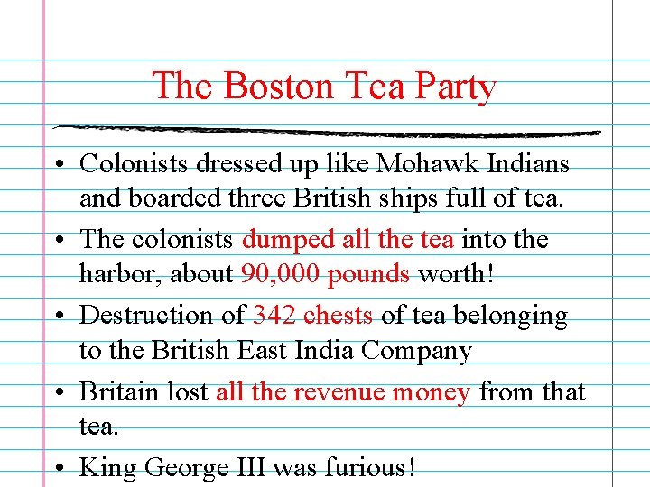 The Boston Tea Party • Colonists dressed up like Mohawk Indians and boarded three