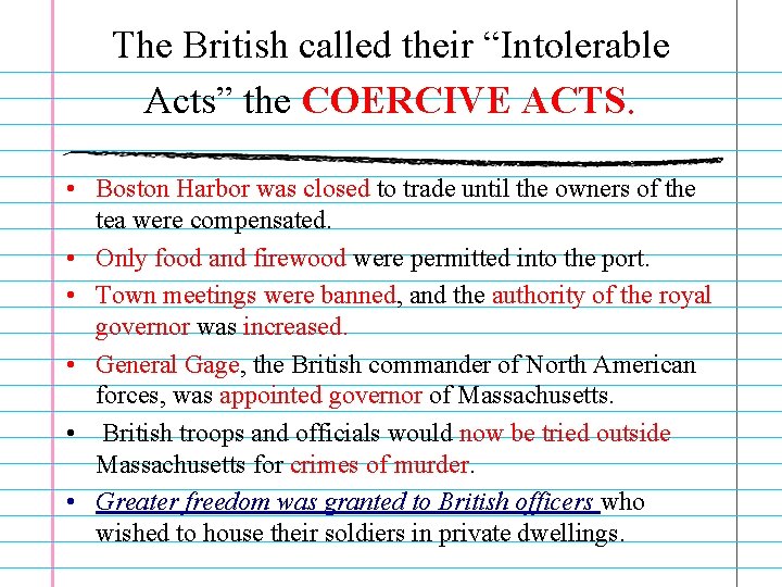 The British called their “Intolerable Acts” the COERCIVE ACTS. • Boston Harbor was closed