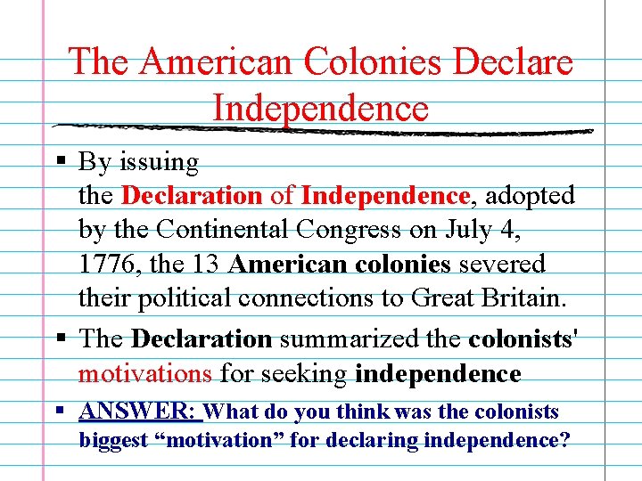 The American Colonies Declare Independence § By issuing the Declaration of Independence, adopted by