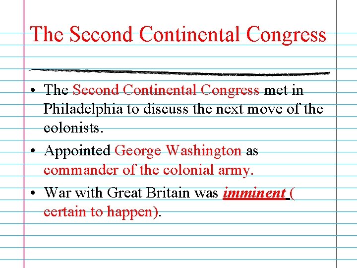 The Second Continental Congress • The Second Continental Congress met in Philadelphia to discuss