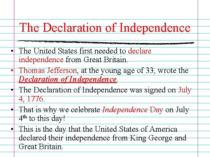 The Declaration of Independence • The United States first needed to declare independence from