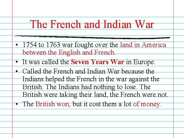 The French and Indian War • 1754 to 1763 war fought over the land