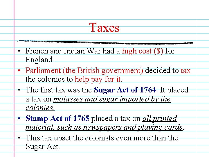 Taxes • French and Indian War had a high cost ($) for England. •